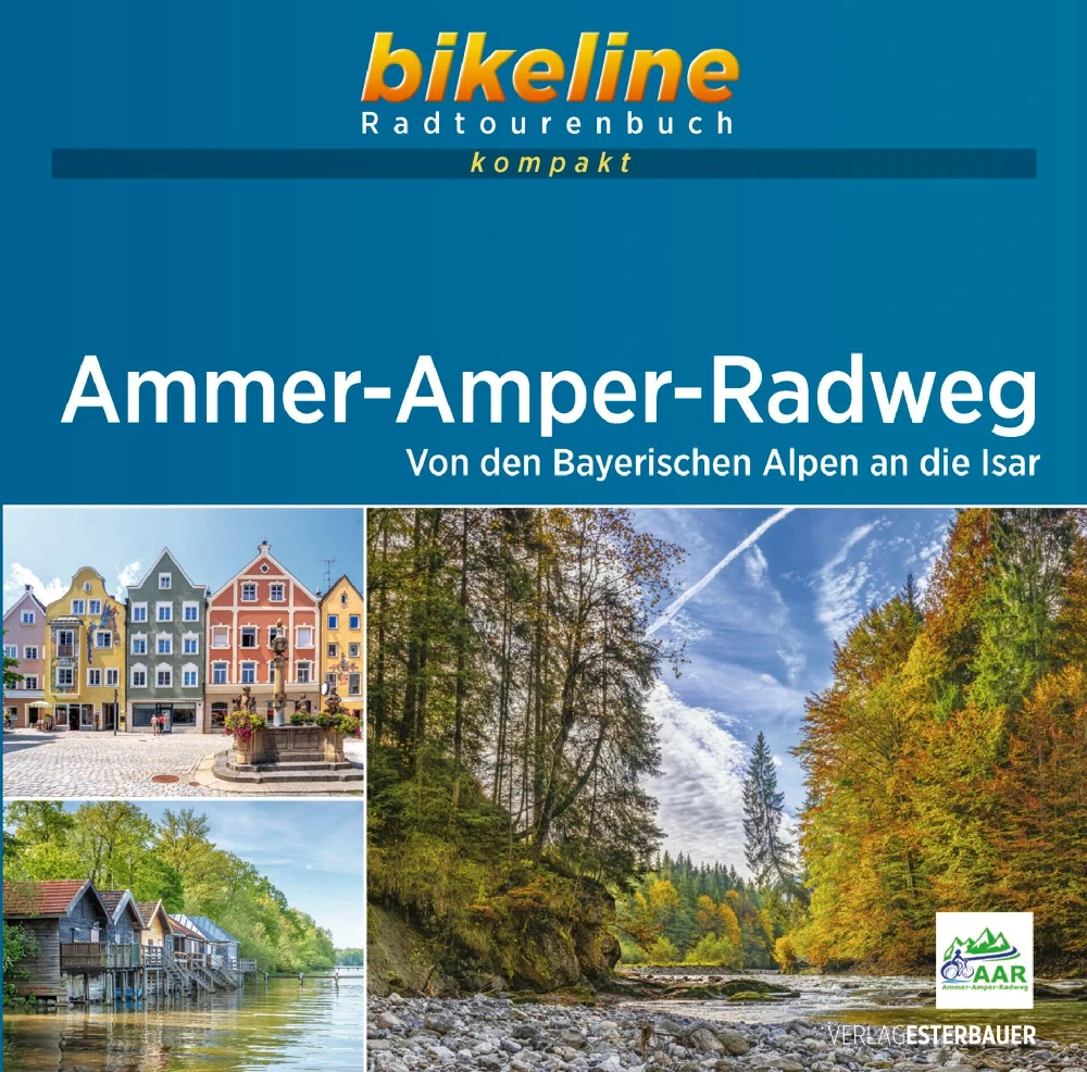 Ammer - Amper - Radweg Radtourenbuch Von den Bayerischen Alpen an die IsarAmmer - Amper - Radweg Radtourenbuch Von den Bayerischen Alpen an die IsarAmmer - Amper - Radweg Radtourenbuch Von den Bayerischen Alpen an die Isar